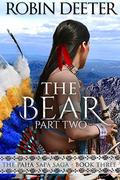 The Bear: The Paha Sapa Saga Book Three, Part Two  (Sensual Native American Romance) by Robin Deeter