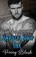 Barber Shop Ink: Always Blue in Memphis by Penny Blush
