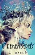 The Unremembered by A. Maslo