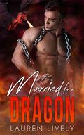 Married to a Dragon (No Such Thing as Dragons #4) by Lauren Lively