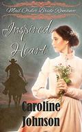 Inspired Heart: Mail Order Bride Romance by Caroline Johnson