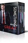 Something Great Series Box Set by M. Clarke