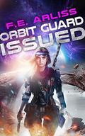 Orbit Guard Issued (Orbit Guard Romance Sci-fi #1) by F.E. Arliss