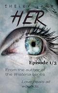 Her: A Novel  (Episode 1/3) by Shelby Lamb
