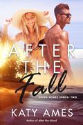 After the Fall (Seven Winds #2) by Katy Ames