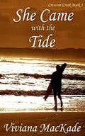 She Came With The Tide (Crescent Creek #1) by Viviana Mackade