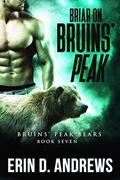 Briar on Bruins' Peak (Bruins' Peak Bears #7) by Erin D. Andrews