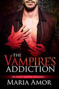 The Vampire's Addiction (Sexy Vampire Romances #1) by Maria Amor