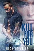 Kill For You (Catastrophe #2) by Michele Mills