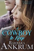 A Cowboy to Keep (Canadays of Montana #4) by Barbara Ankrum