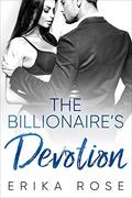 The Billionaire's Devotion : A Billionaire Romance (The Hampton Billionaires #3) by Erika Rose