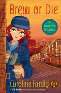 Brew or Die: A Java Jive Mystery (A Java Jive Mystery #4) by Caroline Fardig