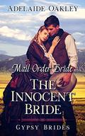 Mail Order Bride: The Innocent Bride (Gypsy Brides #1) by Adelaide Oakley