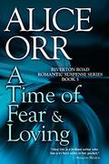 A Time of Fear & Loving (Riverton Road #5) by Alice Orr