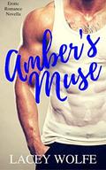 Amber's Muse: An Erotic Romance Novella by Lacey Wolfe
