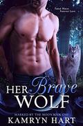 Her Brave Wolf (Marked by the Moon #1) by Kamryn Hart
