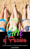 Gate of Passion: Lesbian Menage FFF Contemporary Romance by Julie Fritz