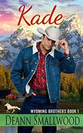 Kade (Wyoming Brothers #1) by Deann Smallwood