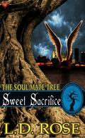 Sweet Sacrifice (Soul Mate Tree #9) by L.D. Rose