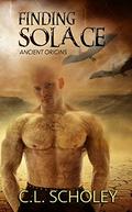 Finding Solace (Ancient Origins #2) by C. L. Scholey