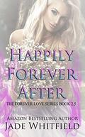 Happily Forever After: The Forever Love Series Book 2.5 by Jade Whitfield