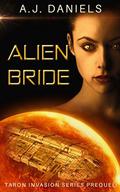 Alien Bride: An Alien Mates Adventure SFR (Taron Invasion #1) by A.J. Daniels