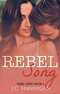 Rebel Song:  (Rebel Series Book 3)  ( (Rebel Series)) by J.C. Hannigan