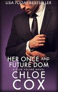 Her Once And Future Dom (Club Volare #11) by Chloe Cox