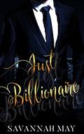 Just Billionaire (Bossy Billionaire #1) by Savannah May