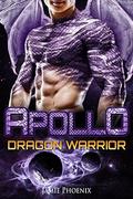 Apollo: Dragon Warrior  (A Scifi Alien Weredragon Romance) by Jamie Phoenix