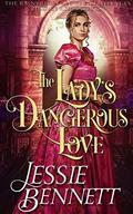 The Lady’s Dangerous Love  (The BainBridge - Love & Challenges)  (The Regency Romance Story) by Jessie Bennett