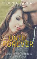Until Forever (Changing Hearts #4) by Yesenia Vargas