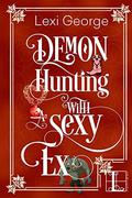 Demon Hunting with a Sexy Ex (Demon Hunting #5) by Lexi George