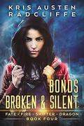 Bonds Broken & Silent (Fate Fire Shifter Dragon #4) by Kris Austen Radcliffe