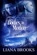 Bodies In Motion (Newton's Laws #1) by Liana Brooks