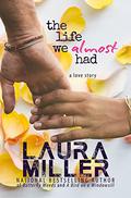 The Life We Almost Had by Laura Miller