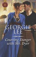Courting Danger with Mr. Dyer (Scandal and Disgrace #1) by Georgie Lee