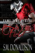 Play on the Field: Play on the Field: Game Time Series by S.M. Donaldson