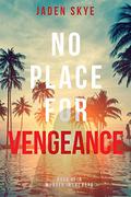 No Place to for Vengeance (Murder in the Keys-Book #3) by Jaden Skye