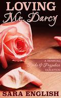 Loving Mr. Darcy: A Pride and Prejudice Intimate Novella (Master Darcy #5) by Sara English