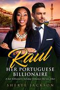 Raul, Her Portuguese Billionaire (BWWM Romance #1) by Sheree Jackson