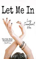 Let Me In (The Ink Well Chronicles #1) by Jordan Bates