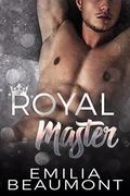 Royal Master (Reigning Love #1) by Emilia Beaumont