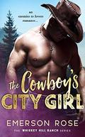 The Cowboy's City Girl - An Enemies To Lovers Romance by Emerson Rose