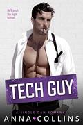 Tech Guy: A Single Dad Second Chance Romance by Anna Collins