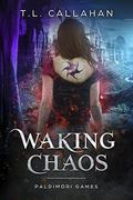 Waking Chaos  (Paldimori Games) by T.L. Callahan
