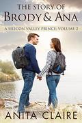 The Story of Brody and Ana (A Silicon Valley Prince #2) by Anita Claire