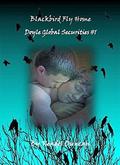 Blackbird Fly Home (Doyle Global Securities #1) by Dan Skinner