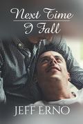 Next Time I Fall by Jeff Erno