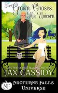 The Groom Chases His Unicorn (Nocturne Falls Universe) by Jax Cassidy